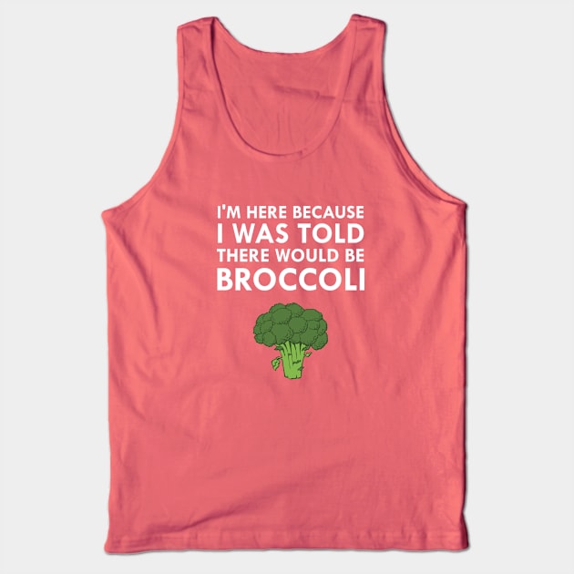 I Was Told There Would Be Broccoli Tank Top by FlashMac